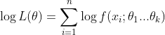 \log{L(\theta)}=\sum\limits_{i=1}^n{\log{f({x_i};{\theta_1}...{\theta_k})}}