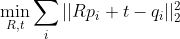 min_{R,t}sum_{i}||Rp_i+t-q_i||_2^2