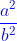 {\color{Blue} \frac{a^{2}}{b^{2}}}