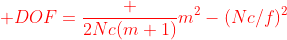 {\color{red} DOF=\frac {2Nc(m+1)}{m^2-(Nc/f)^2}}