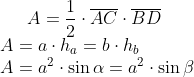 {displaystyle A={frac {1}{2}}cdot {overline {AC}}cdot {overline {BD}}} \ {displaystyle A=acdot h_{a}=bcdot h_{b}} \ {displaystyle A=a^{2}cdot sin alpha =a^{2}cdot sin eta }