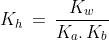 {K_h}\, = \,\frac{{{K_w}}}{{{K_a}.\,{K_b}}}