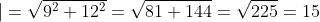 \left | AB \right |=\sqrt{9^2+12^2}=\sqrt{81+144}=\sqrt{225}=15