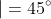 \left | \measuredangle ACB \right |=45^\circ