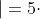 \left | A \right |=5\cdot 2