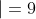 \left | 9 \right |=9