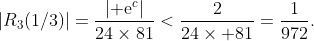 |R_3(1/3)|=\frac{|{\rm e}^c|}{24\times81}<\frac{2}{24\times 81}=\frac{1}{972}.