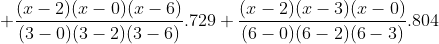 +\frac{(x-2)(x-0)(x-6)}{(3-0)(3-2)(3-6)}.729+\frac{(x-2)(x-3)(x-0)}{(6-0)(6-2)(6-3)}.804