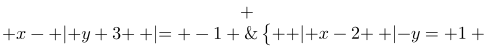 http://latex.codecogs.com/gif.latex?\left\{\begin{matrix}%20\left%20|%20x-2%20\right%20|-y=%201%20&%20&%20\\%20x-\left%20|%20y+3%20\right%20|=%20-1%20&%20&%20\end{matrix}\right.