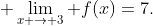 LaTex &nbsp;\lim_{x \rightarrow 3} f(x)=7.