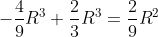 P\left (\frac{2}{3} R \right )= -\frac{4}{9}R^3+\frac{2}{3}R^3=\frac{2}{9}R^2