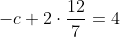-c+2\cdot\frac{12}{7}=4