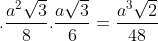 .\frac{a^2\sqrt{3}}{8}.\frac{a\sqrt{3}}{6}=\frac{a^3\sqrt{2}}{48}