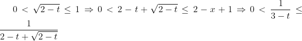 0 < \sqrt{2-t} \leq 1 \Rightarrow 0 < 2-t + \sqrt{2-t} \leq 2-x + 1 \Rightarrow 0 < \frac{1}{3-t} \leq \frac{1}{2-t +\sqrt{2-t}} 