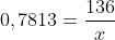 0,7813=\frac{136}{x}\; \; /\cdot x