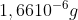 1,6610^{-6}g