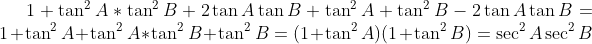 1+\tan ^{2}A*\tan ^{2}B+2\tan A\tan B+\tan ^{2}A+\tan ^{2}B-2\tan A\tan B=1+\tan ^{2}A+\tan ^{2}A*\tan ^{2}B+\tan ^{2}B=(1+\tan ^{2}A)(1+\tan ^{2}B)=\sec ^{2}A\sec ^{2}B