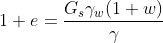 1+e = frac{G_s gamma_w (1+w)}{gamma}