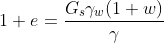 1+e = frac{G_s gamma_w (1+w)}{gamma}