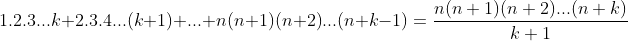 calcule d'une somme_oral X Gif.latex?1.2.3...k+2.3.4...(k+1)+...+n(n+1)(n+2)...(n+k-1)=\frac{n(n+1)(n+2)..