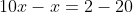 10x-x=2-20