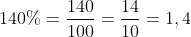 140%=\frac{140}{100}=\frac{14}{10}=1,4