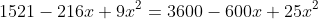 1521-216x+9x^2=3600-600x+25x^2