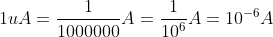 1uA=\frac{1}{1000000}A=\frac{1}{10^{6}}A=10^{-6}A