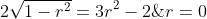 2\sqrt{1-r^2}=3r^2-2\; \; /^2\; \; \; \; \vee \; \; r=0\; \; \vee \; \; r=1\; \; \vee \; \; r=-1