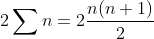 2\sum n=2\frac{n(n+1)}{2}