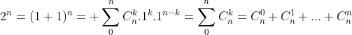 SVp c  pour dem1 Gif.latex?2^n=(1+1)^n=%20\sum_{0}^{n}C_{n}^{k}.1^k.1^{n-k}=\sum_{0}^{n}C_{n}^{k}=C_{n}^{0}+C_{n}^{1}+..