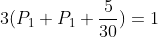 3(P_{1}+P_{1}+\frac{5}{30})=1