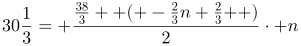 http://latex.codecogs.com/gif.latex?30\frac{1}{3}=%20\frac{\frac{38}{3}+\left%20(%20-\frac{2}{3}n+\frac{2}{3}%20\right%20)}{2}\cdot%20n