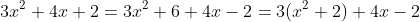 3x^2+4x+2=3x^2+6+4x-2=3(x^2+2)+4x-2