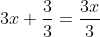 3x+\frac{3}{3}=\frac{3x}{3}