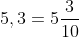 5,3=5\frac{3}{10}