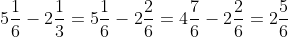 5\frac{1}{6}-2\frac{1}{3}=5\frac{1}{6}-2\frac{2}{6}=4\frac{7}{6}-2\frac{2}{6}=2\frac{5}{6}