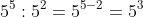 5^{5}:5^{2}=5^{5-2}=5^{3}