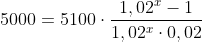 5000=5100\cdot \frac{1,02^x-1}{1,02^x \cdot 0,02}