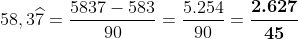 58,3\widehat{7}=\frac{5837-583}{90}=\frac{5.254}{90}=\boldsymbol{\frac{2.627}{45}}