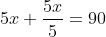 5x+\frac{5x}{5}=90