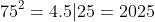 http://latex.codecogs.com/gif.latex?75^{2}=4.5|25=2025
