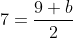 7=\frac{9+b}2