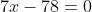 x^{2}+7x-78=0