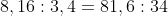 8,16:3,4=81,6:34