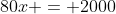 gif.latex?80x%20=%202000