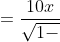 \dpi{120} =\frac{10x}{\sqrt{1- 25x^{4} }} +\frac{3\cos 3x}{\sin 3x}=