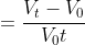 \gamma =\frac{V_{t}-V_{0}}{V_{0}t}