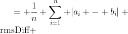 \begin{aligned}
\text{meanDiff} &= \frac{1}{n} \sum_{i=1}^{n} |a_i - b_i| \\
\text{rmsDiff} &= \sqrt{\frac{1}{n} \sum_{i=1}^{n} (a_i - b_i)^2}
\end{aligned}