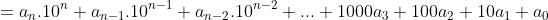 =a_{n}.10^{n}+a_{n-1}.10^{n-1}+a_{n-2}.10^{n-2}+...+1000a_{3}+100a_{2}+10a_{1}+a_{0}
